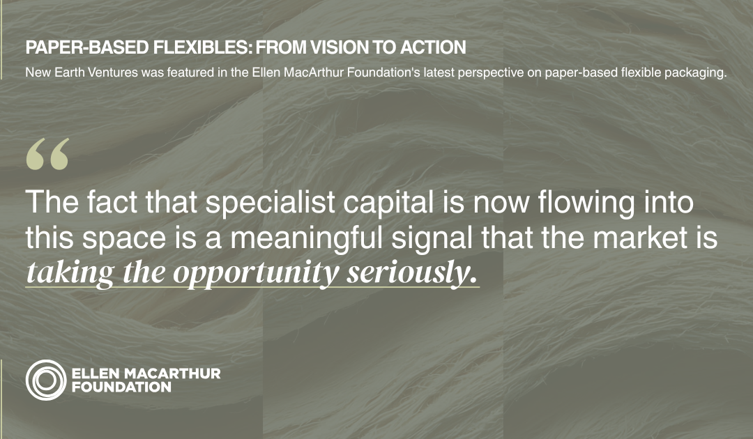 New Earth Ventures Spotlighted in Ellen MacArthur Foundation Discussion on Paper-Based Packaging